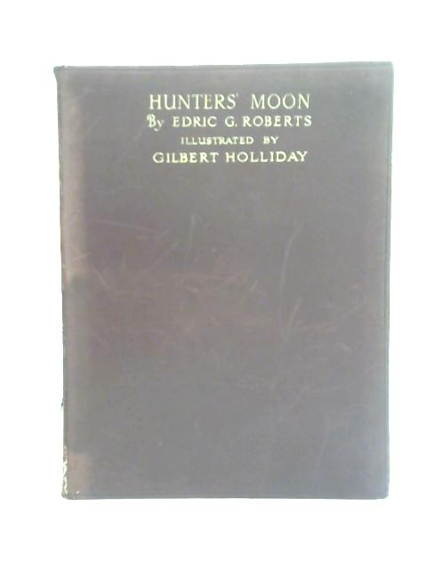 Hunters' Moon and Other Hunting Verses By E G Roberts