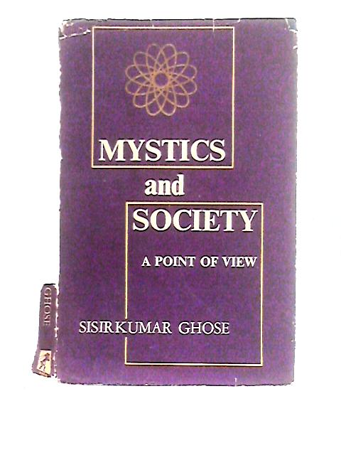 Mystics and Society By Sisirkumar Ghose