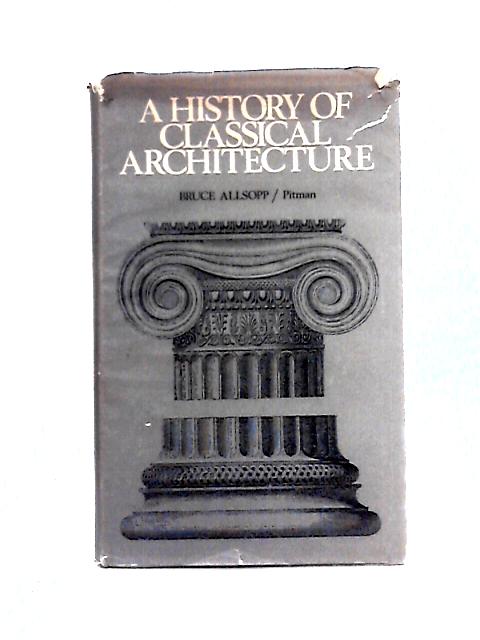 History of Classical Architecture By Bruce Allsopp