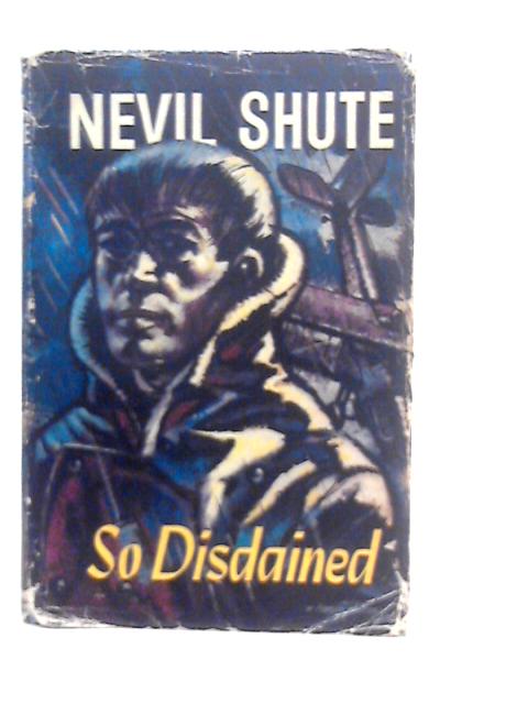 So Disdained By Nevil Shute