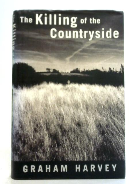 The Killing of The Countryside By Graham Harvey