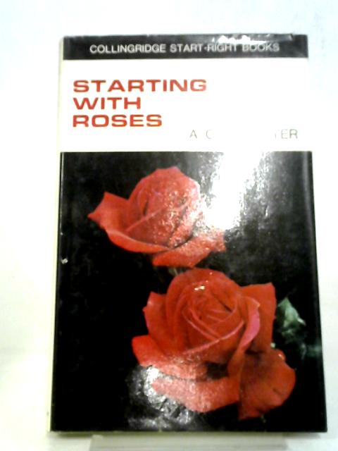 Starting With Roses (Start-right books) By A G L Hellyer