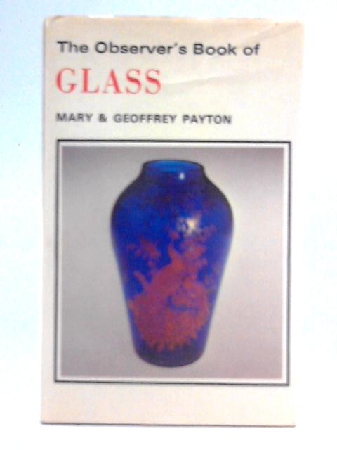 The Observer's Book Of Glass By Mary & Geoffrey Payton