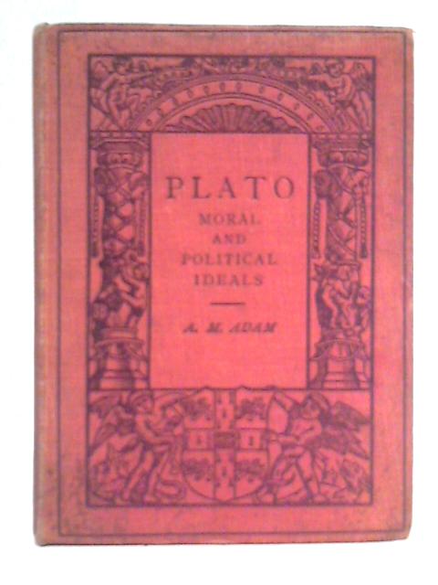 Plato: Moral and Political Ideals By Adela Marion Adam