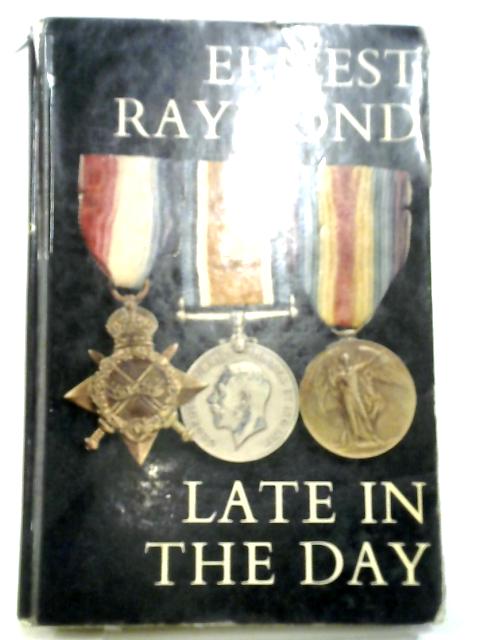 Late In The Day By Ernest Raymond