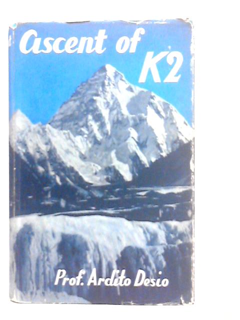 Ascent of K2: Second Highest Peak in the World von Ardito Desio