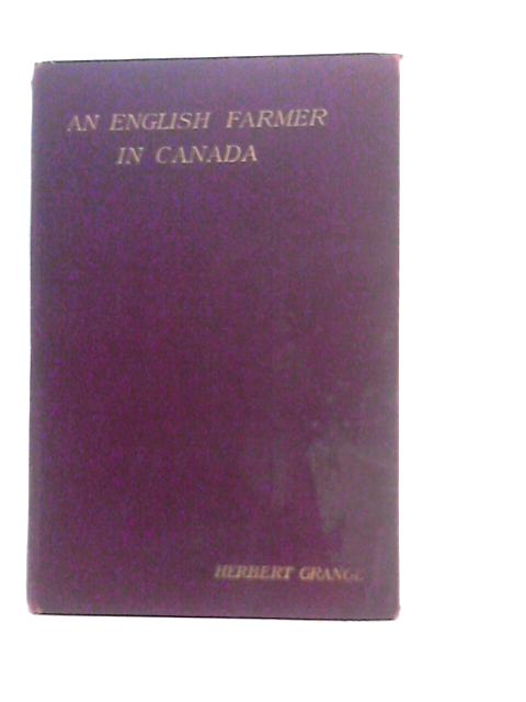 An English Farmer in Canada and a Visit to the States von Herbert Grange