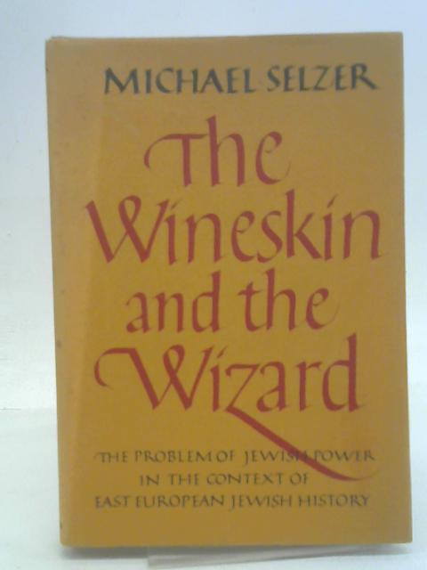 The wineskin and the wizard By Michael Selzer