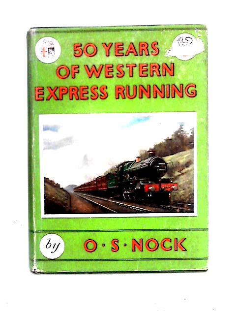 Fifty Years of Western Express Running By O. S. Nock