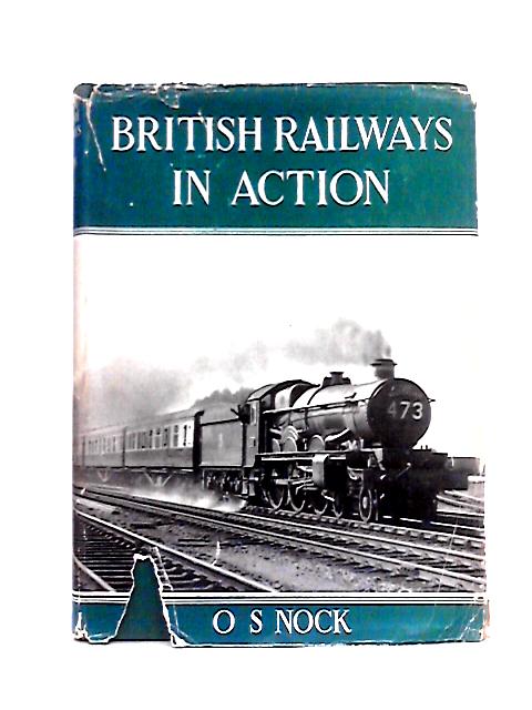 British Railways In Action By O. S. Nock