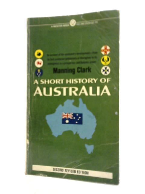 A Short History of Australia By Manning Clark