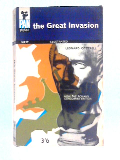The Great Invasion: How the Romans Conquered Britain By Leonard Cottrell