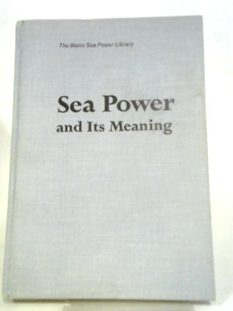 Sea Power and its Meaning By Various