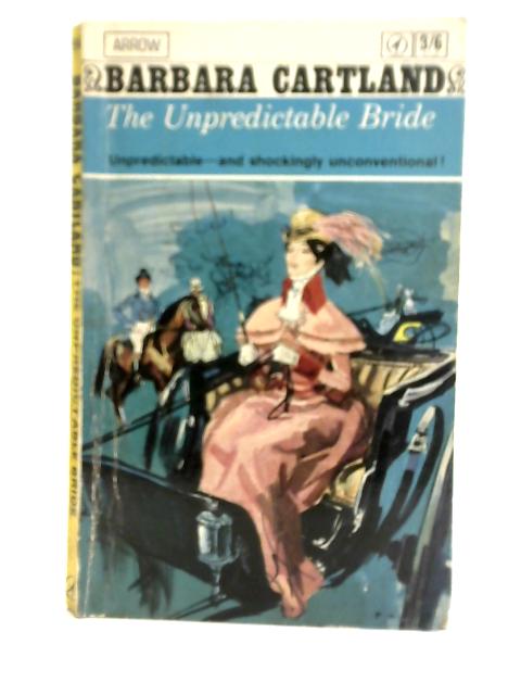 Unpredictable Bride By Barbara Cartland