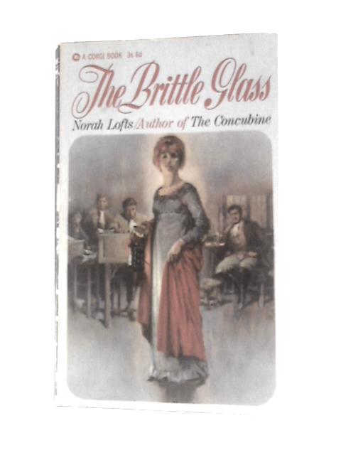 The Brittle Glass (Corgi Books) By Norah Lofts