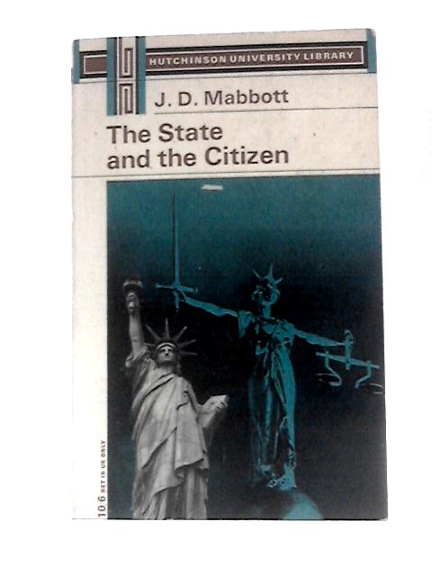The State and the Citizen: an Introduction to Political Philosophy (University Library, Philosophy Series) par J D Mabbott