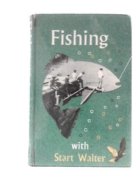 Fishing With Start Walter By Start Walter