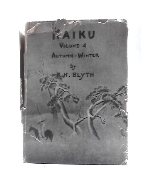 Haiku Volume IV Autumn - Winter By R. H.Blyth