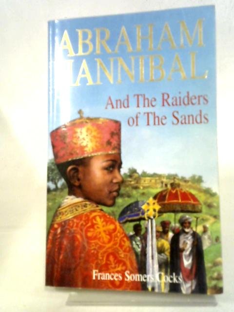 Abraham Hannibal and the Raiders of the Sands By Frances Mary Somers Cocks