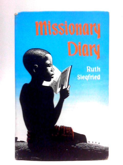 Missionary Diary By Ruth Siegfried