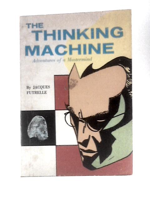 The Thinking Machine By Jacques Futrelle