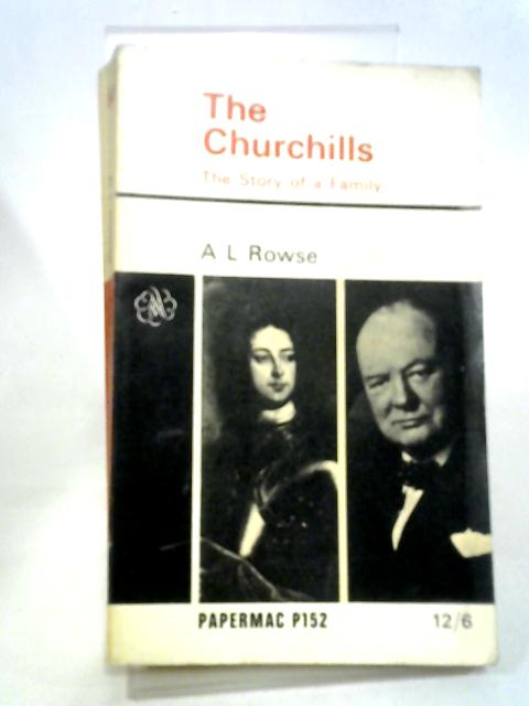 The Churchills The Story of a Family The Early Churchills and The Later Churchills) By A. L. Rowse