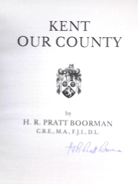 Kent, Our County von H. R. Pratt Boorman