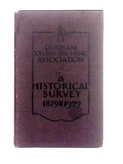 A Historical Survey of the Durham Colliery Mechanics' Association By W. S. Hall