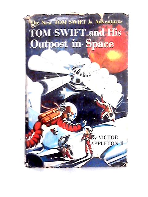 Tom Swift And His Outpost In Space By Victor Appleton II