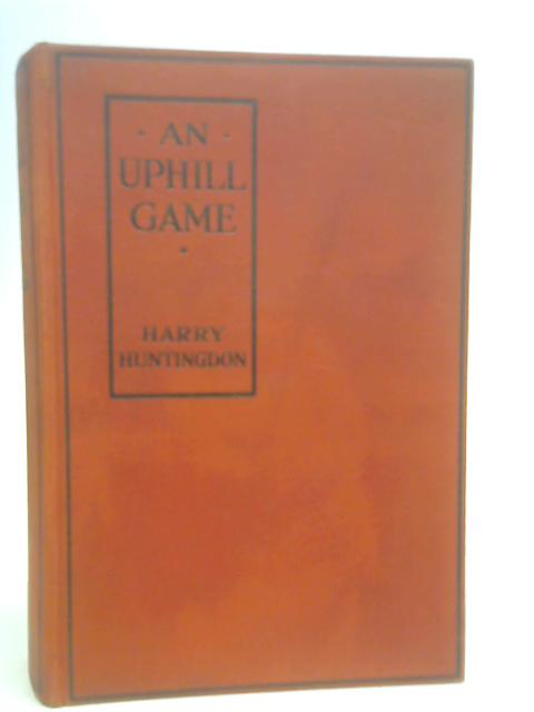 An Uphill Game By Harry Huntingdon