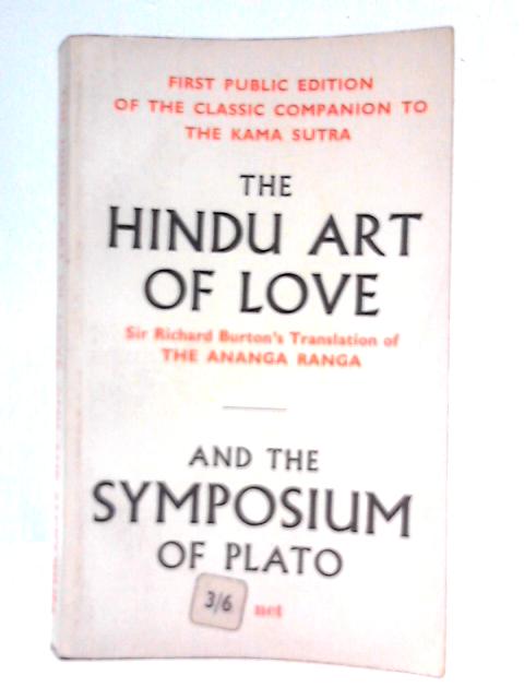 The Ananga Ranga of Kalyana Malla and the Symposium of Plato By Sir Richard Burton, et al. (Trans.)