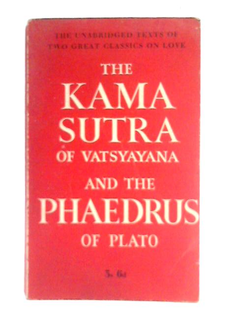 The Kama Sutra of Vatsyayana & the Phaedrus of Plato By Sir Richard Burton and Benjamin Jowett (Trans.)