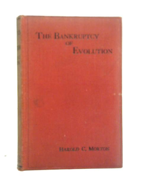 The Bankruptcy of Evolution By Rev. Harold Christopherson Morton