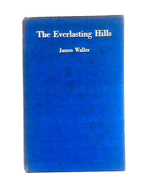 The Everlasting Hills By James Waller