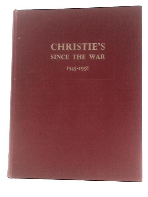 Christie's Since the War, 1945-1958: an Essay on Taste, Patronage and Collecting von Denys Sutton