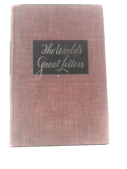 A Treasury of the World's Great Letters - From Ancient Days To Our Own Time By Unstated