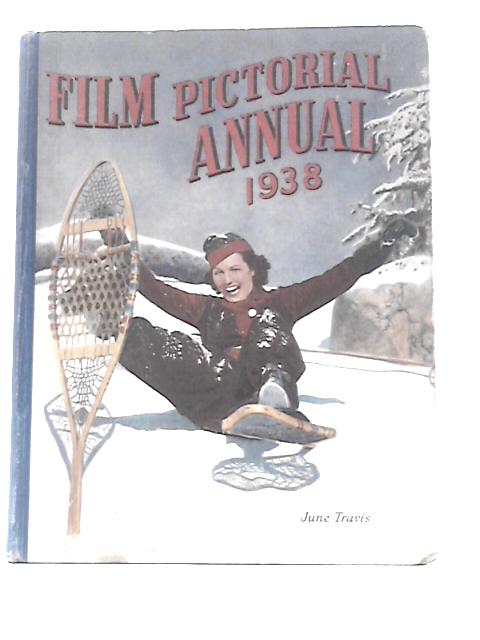 Film Pictorial Annual 1938 By Unstated