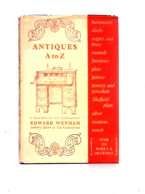 Antiques A to Z By Edward Wenham