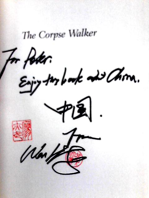 The Corpse Walker: Real-Life Stories, China from the Bottom Up By Liao Yiwu