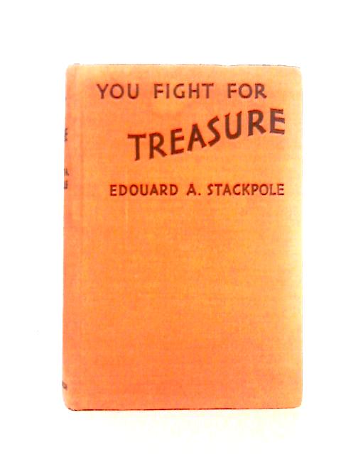 You Fight for Treasure! By Edouard A. Stackpole