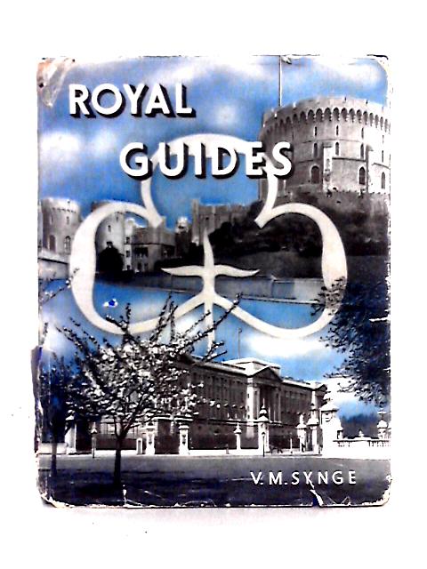 Royal Guides A Story of the 1st Buckingham Palace Company By V. M. Synge