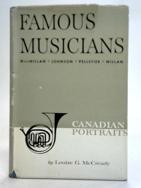 Canadian Portraits: MacMillan, Johnson, Pelletier, Willan By Louise G. McCready