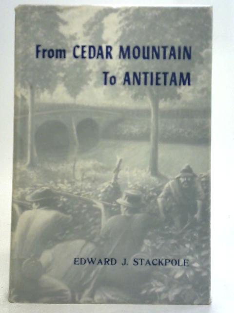 From Cedar Mountain To Antietam, August-September, 1862 von Edward J. Stackpole