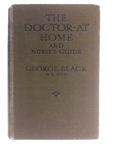 The Doctor at Home and Nurse's Guide von George Black (Ed.)