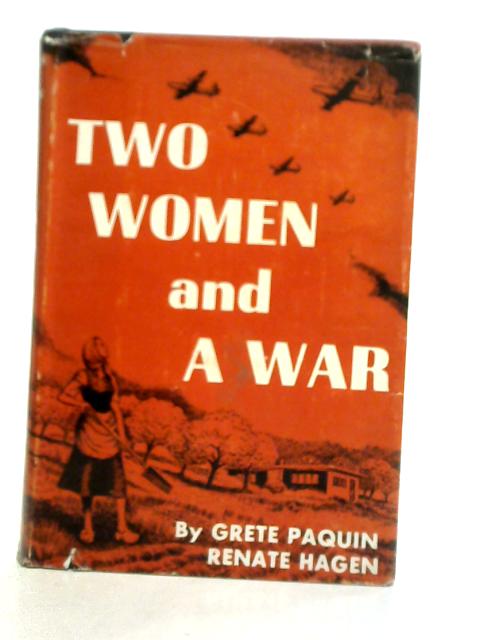 Two Women and A War Diary and Pillar of Fire von Grete Paquin Renate Hagen