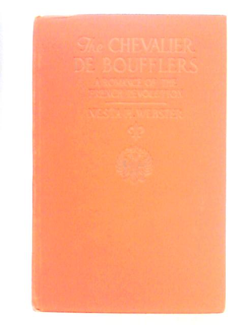 The Chevalier de Boufflers: A Romance of the French Revolution von Nesta Helen Webster