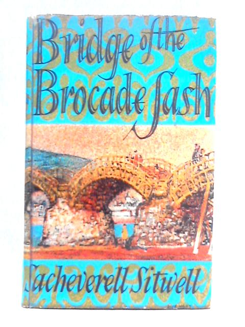 Bridge of the Brocade Sash: Travels and Observations in Japan By Sacheverell Sitwell