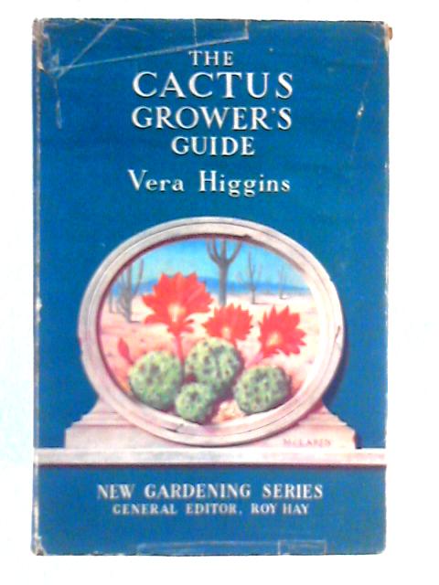 The Cactus Grower's Guide By Vera Higgins