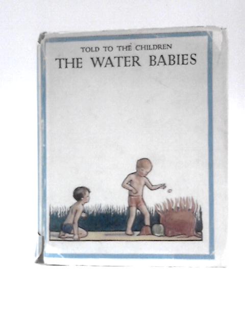 The Water-Babies Told To The Children By Charles Kingsley Amy Steedman