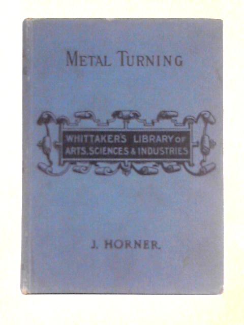 Metal Turning By Joseph G. Horner